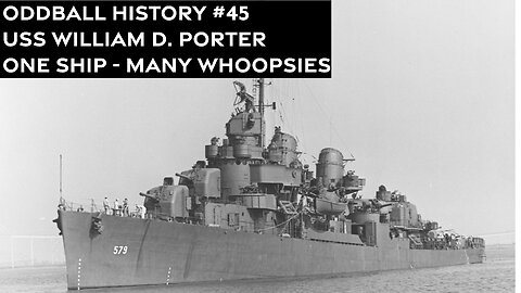 45: USS William D. Porter - An Unlucky Ship