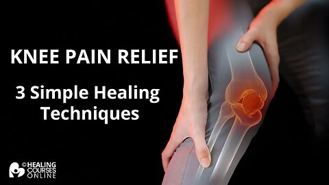 Knee Pain Relief | 3 Simple Healing Techniques | Energy Healing | Become a Healer | Holistic Health