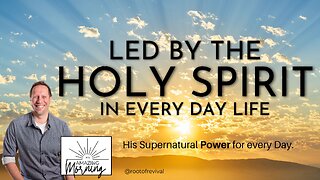 Led by the Spirit in Every Day Life - POWER - An Amazing Morning with Root!