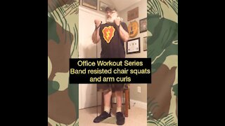 Office Workout Series: Band resisted chair squats and arm curls