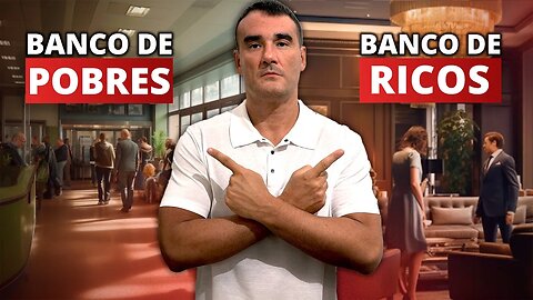 Bancos de Ricos VS Bancos de Pobres 🏦