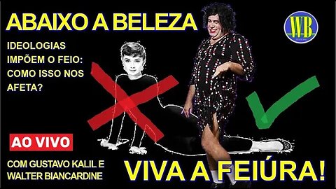 ABAIXO A BELEZA, VIVA A FEIÚRA!