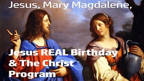 Jesus REAL Birthday, Mary Magdalene & Her Ancestry, Jesus' Crucifixion, The Christ Program & More!