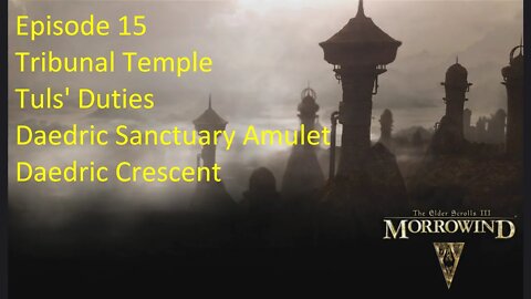 Episode 15 Let's Play Morrowind - Mage Build - Tribunal Temple, Tuls' Duties pt.1, Daedric Crescent