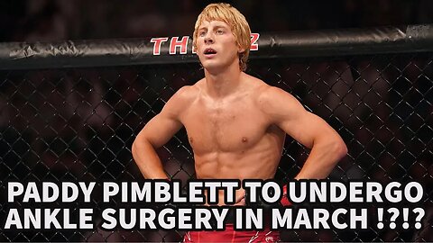 PADDY PIMBLETT TO UNDERGO ANKLE SURGERY IN MARCH!?!?