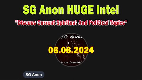 SG Anon HUGE Intel June 6: "Discuss Current Spiritual And Political Topics"