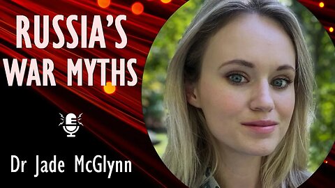 Jade McGlynn -The Myths Fuelling Acquiescence, Indifference and Support for Russian's War in Ukraine