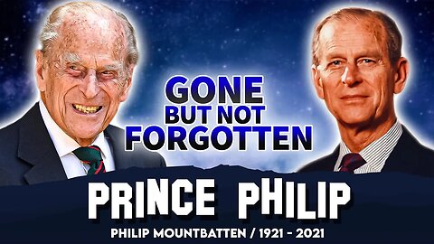 Prince Philip | Gone But Not Forgotten | Tribute To Duke of Edinburgh