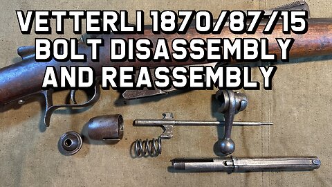 Vetterli 1870/87/15 Bolt Disassembly and Reassembly