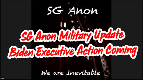 SG Anon Military Update - Biden Executive Action Coming