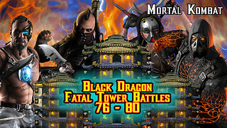 MK Mobile. Black Dragon Fatal Tower Battles 76 - 80