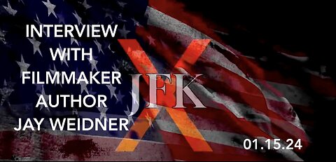 JAY WEIDNER : JFK X THE DOCUMENTARY INTERVIEW BY KERRY CASSIDY