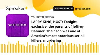 LARRY KING, HOST: Tonight, exclusive, the parents of Jeffrey Dahmer. Their son was one of America's