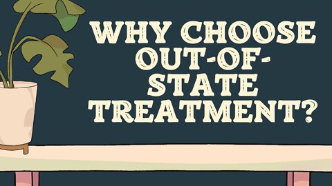 Why Choose Out-of-State Treatment?