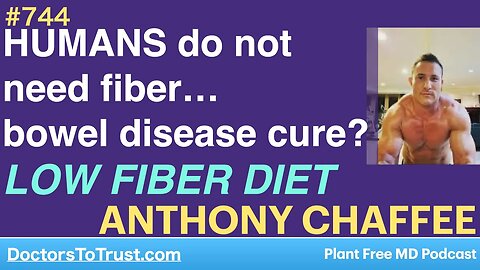 ANTHONY CHAFFEE 2 | HUMANS do not need fiber… bowel disease cure? LOW FIBER DIET