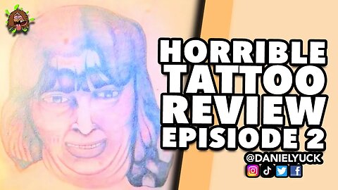 Horrible Tattoo Review Episode 2