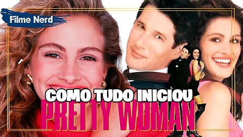 Pretty Woman (1990) UMA LINDA MULHER coisas que você NÃO SABIA + curiosidades