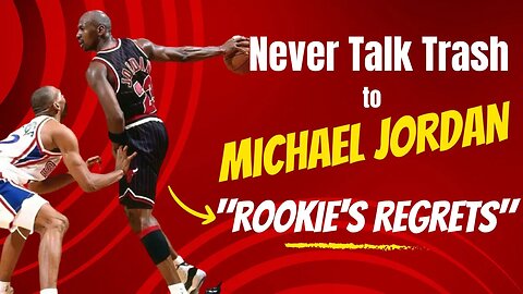 ROOKIE MISTAKES- TALKING TRASH TO MICHAEL JORDAN-