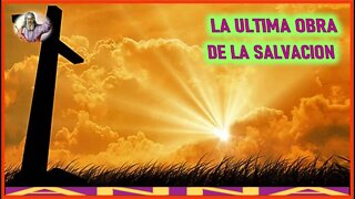 LA ULTIMA OBRA DE SALVACION - MENSAJE DE DIOS PADRE A NNA