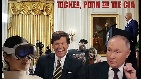 TUCKER, PUTIN, AND THE CIA