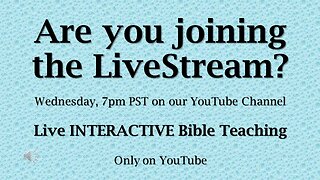 LIVE INTERACTIVE Bible Teaching...TONIGHT! 7pmPST