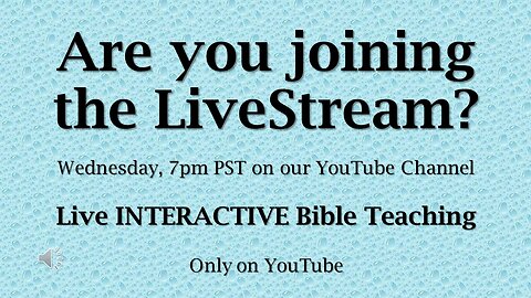 LIVE INTERACTIVE Bible Teaching...TONIGHT! 7pmPST