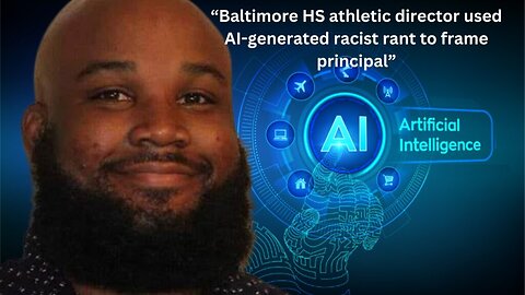 HS Employee Used AI To Frame Principal For Racist Rant