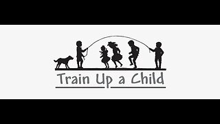 Train Up a Child