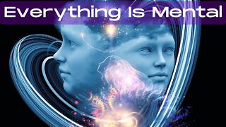 Everything Is Mental Metaphysical Mystic's