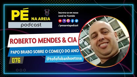 ROBERTO MENDES & CIA - Pé na Areia Podcast #076