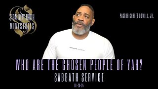 Sabbath Service 2024-01-20 | Who Are The Chosen People of Yah?|