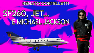 Renato Cortelletti - SF260, Jet Executive e Michael Jackson