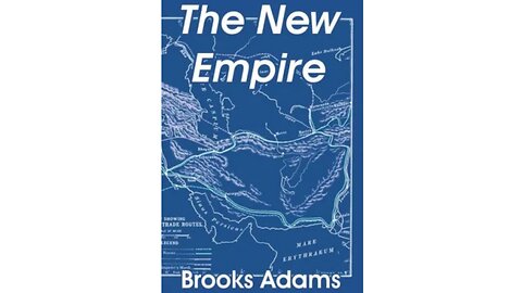 The New Empire Part 03 - Erasmus on Brooks Adams