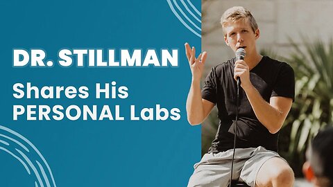 Dr. Stillman shares his PERSONAL labs...