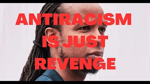 Anti racism just means revenge