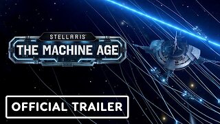 Stellaris - Official 'The Machine Age' Launch Trailer