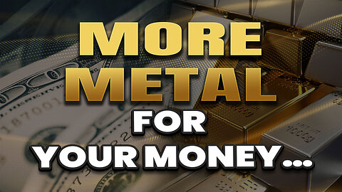 How to get more metal for your money!