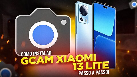 Como INSTALAR GCAM no XIAOMI 13 LITE (PASSO A PASSO)