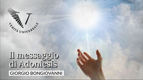 Il messaggio di Adoniesis - Giorgio Bongiovanni