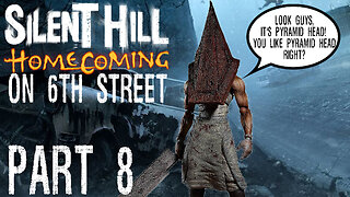 Silent Hill Homecoming on 6th Street Part 8