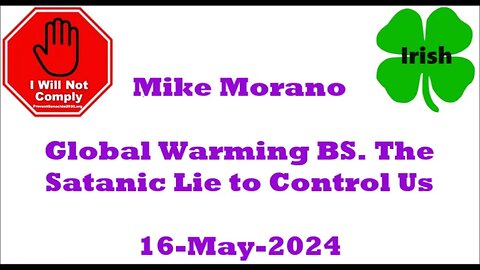 Global Warming BS The Satanic Lie to Control Us 16-May-2024