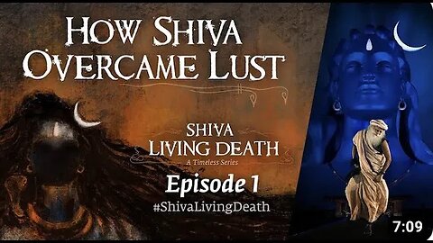 How Shiva Overcame Lust ShivaLivingDeath Ep 1 Sadhguru