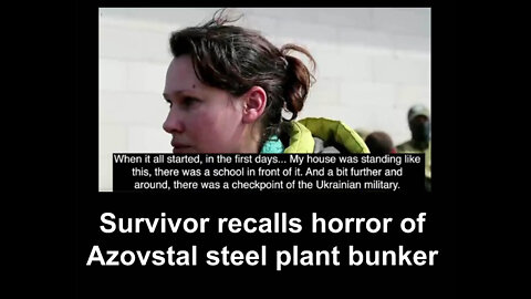 Survivor recalls horror of Azovstal steel plant bunker