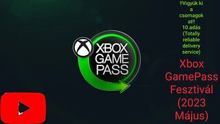 !!Vigyük ki a csomagokat!! 10.adás (Trds)(Xbox GamePass Fesztivál) (2023 Május)