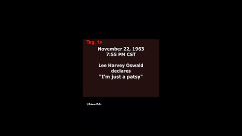 Lee Harvey Oswald “Im just a Patsy”