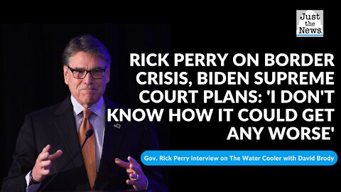 Rick Perry on border crisis, Biden Supreme Court plans: 'I don't know how it could get any worse'