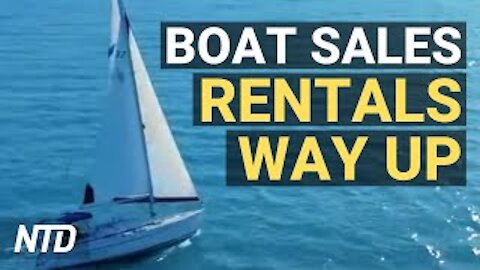 Boat Sales and Rentals Cruising Into Summer;High Raw Material Costs Vexing Developers | NTD Business