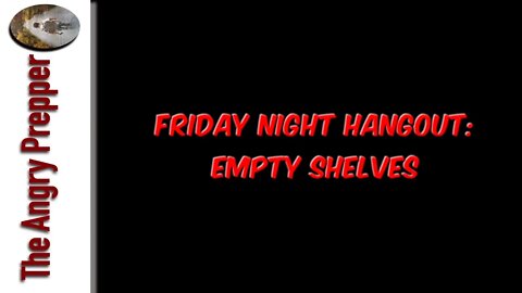 Friday Night Hangout: Empty Shelves