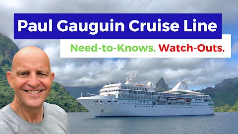 Paul Gauguin Cruises Tips. Watch-outs and Must-Knows Before Cruising