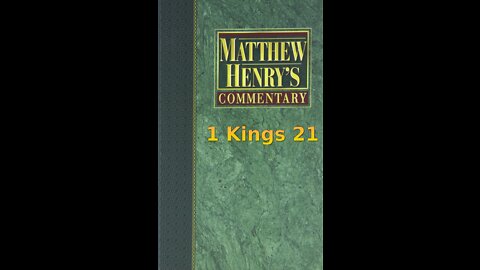 Matthew Henry's Commentary on the Whole Bible. Audio produced by Irv Risch. 1 Kings Chapter 21